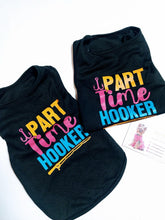 Load image into Gallery viewer, New Part Time Hooker T shirt