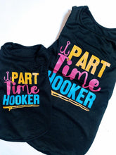 Load image into Gallery viewer, New Part Time Hooker T shirt