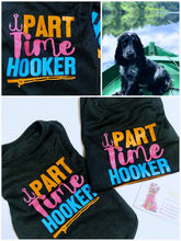 Load image into Gallery viewer, New Part Time Hooker T shirt